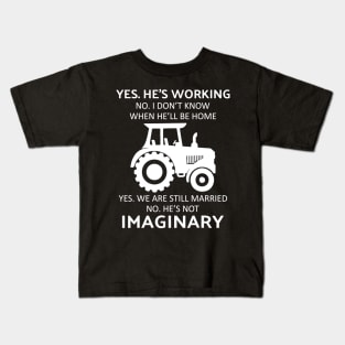 Tractor yes he's working no i don't know when he'll be home Kids T-Shirt